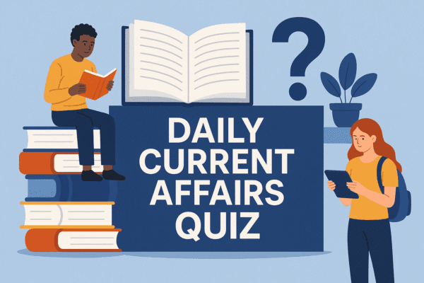 Daily Current Affairs Quiz – 23.07.2025 Daily Current Affair Quiz