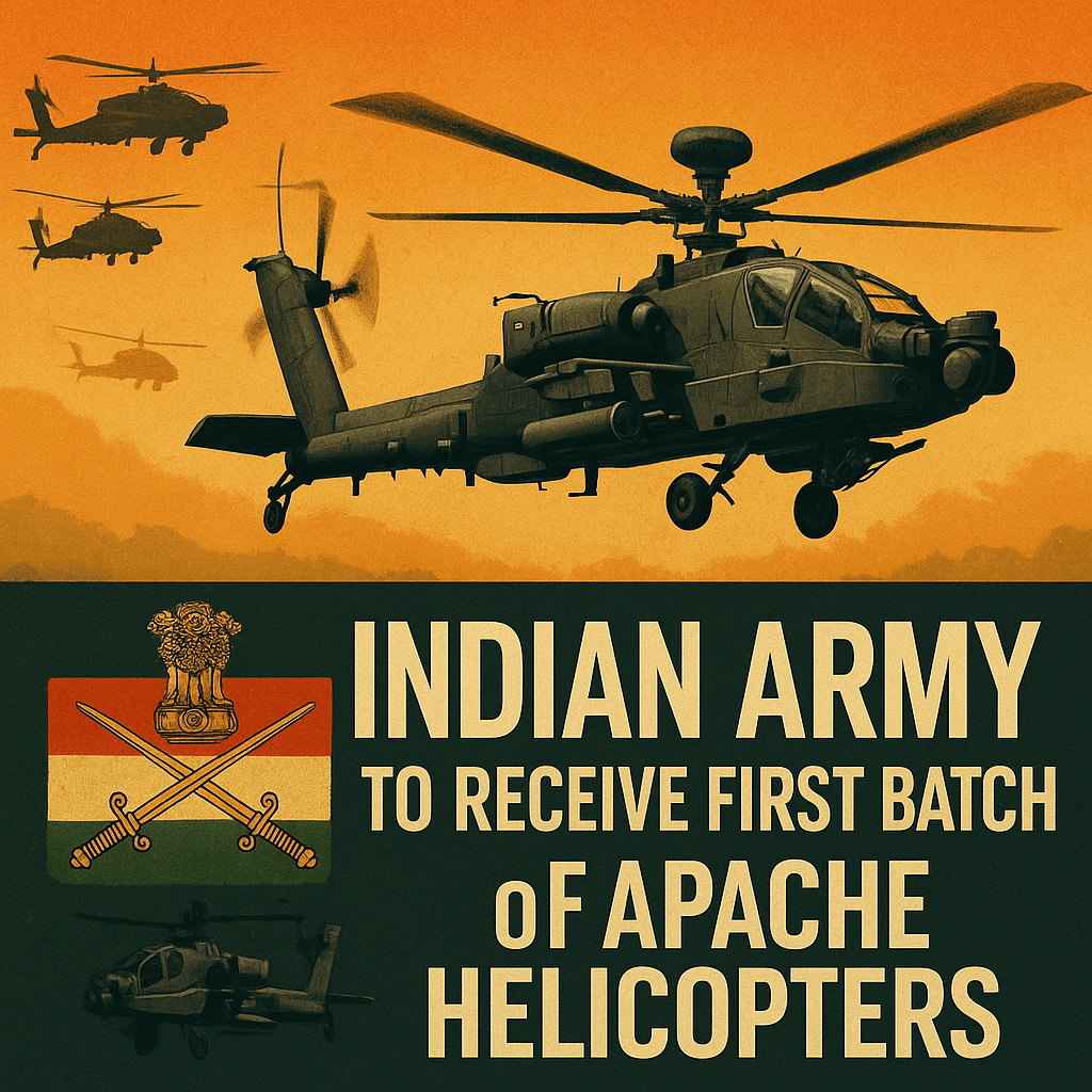 Indian Army to receive first batch of Apache attack helicopters on July 22, 2025
