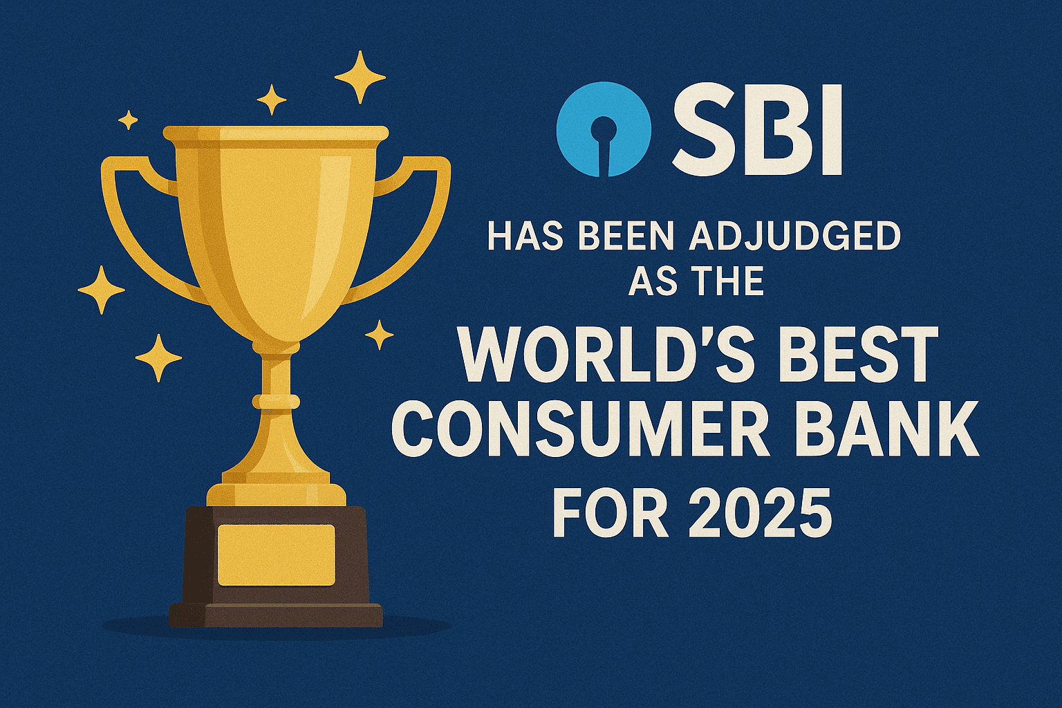 SBI has been adjudged as the World's Best Consumer Bank for 2025