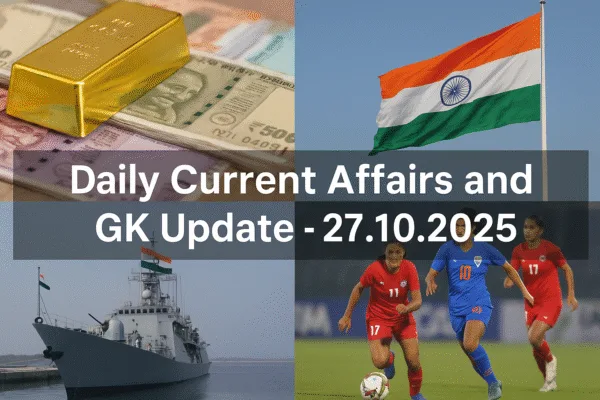 Daily Current Affairs and GK Update - 27.10.2025
