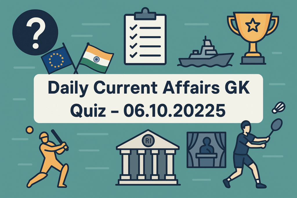 Daily Current Affairs & GK Quiz – 06 October 2025 | Daily GK Update
