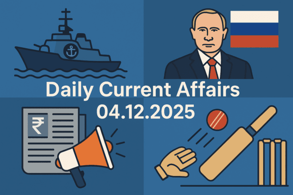Current Affairs - 04.12.2025