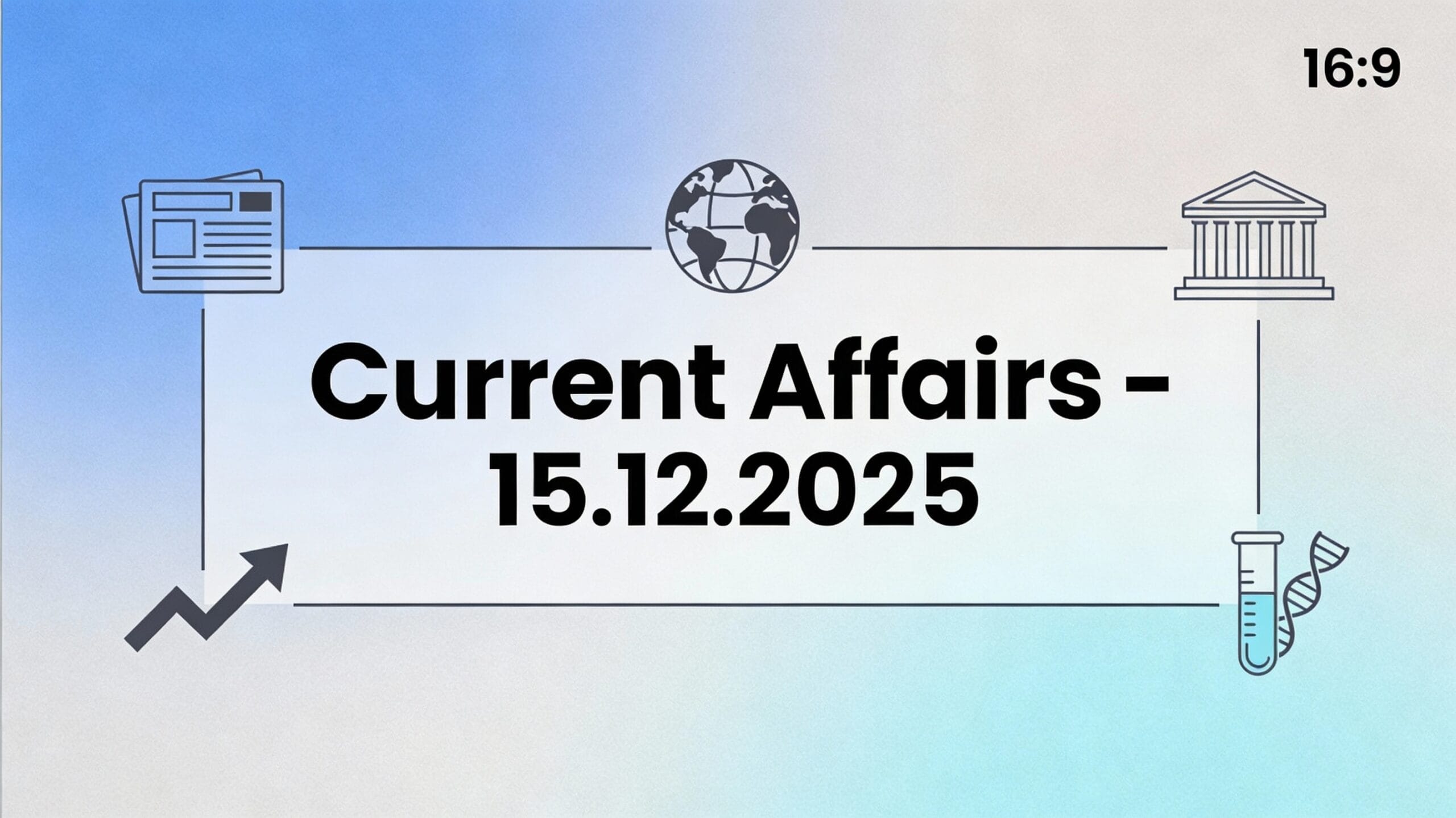 Professional symbolic image representing major national and international current affairs events of 15 December 2025, including banking, economy, global affairs, sports, and infrastructure.