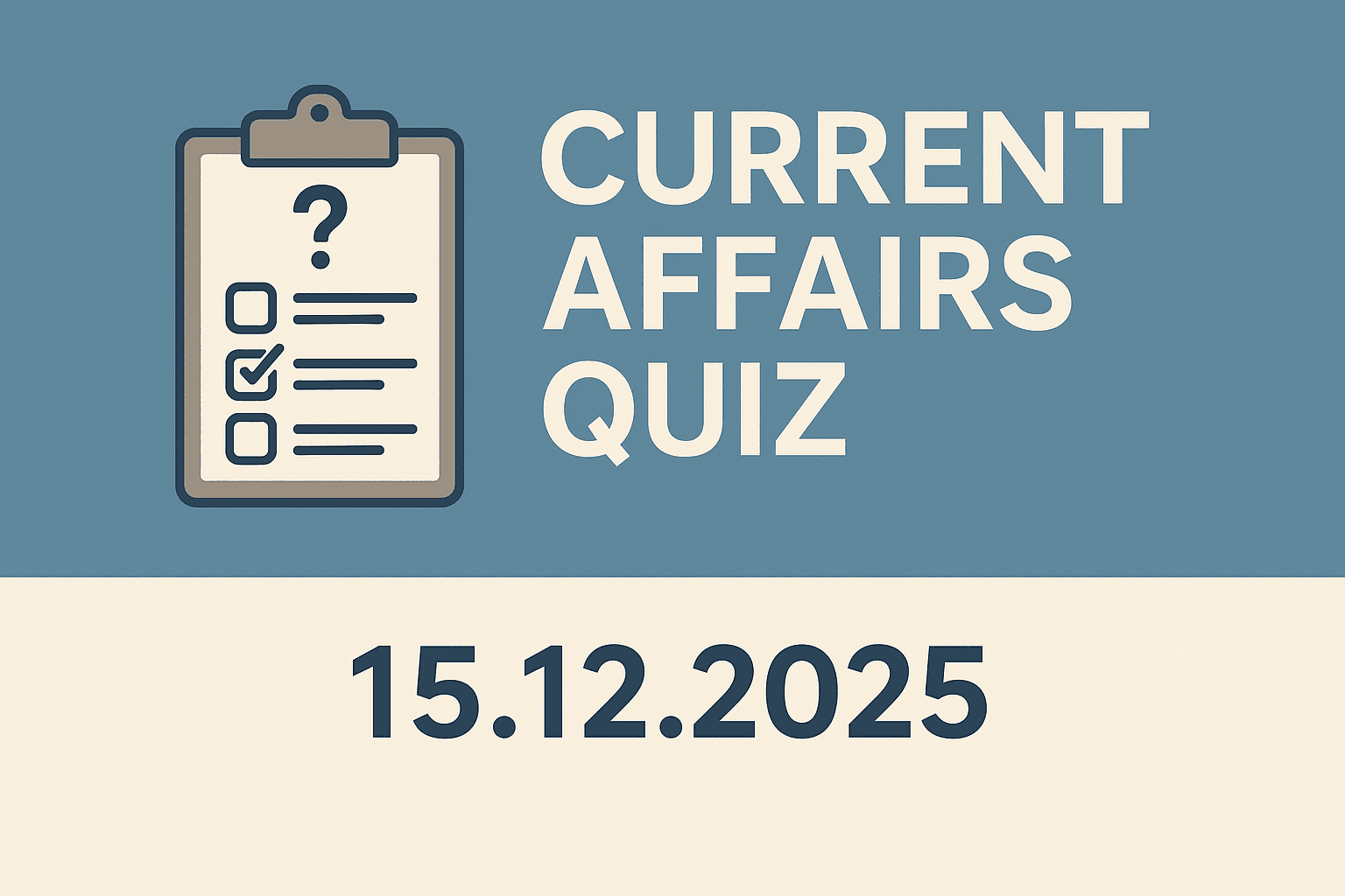 Current Affairs Quiz – 15.12.2025