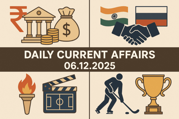Current Affairs – 06.12.2025