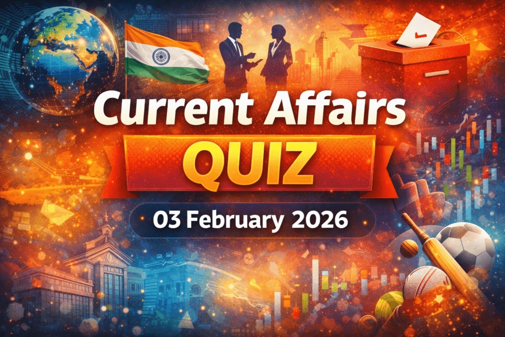 CURRENT AFFAIRS QUIZ – 03 FEBRUARY 2026 | Daily GK Update