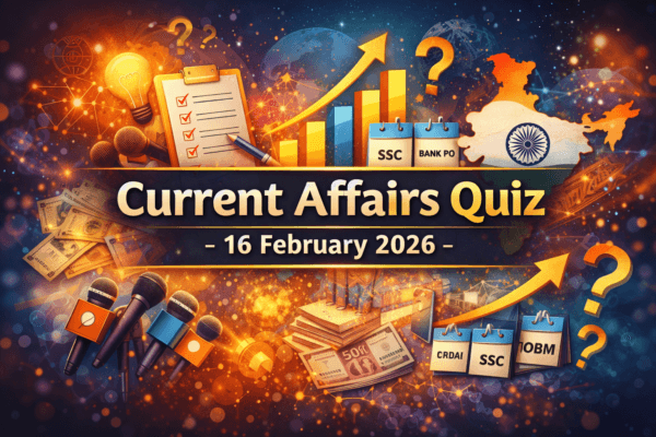 Current Affairs Quiz – 16.02.2026