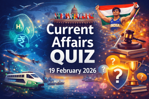 Current Affairs Quiz – 19 February 2026