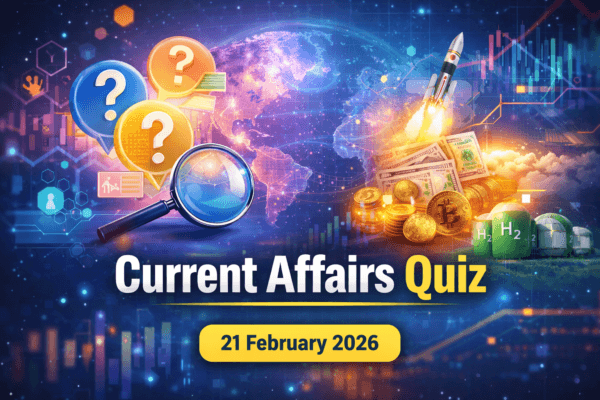 Current Affairs Quiz – 21 February 2026