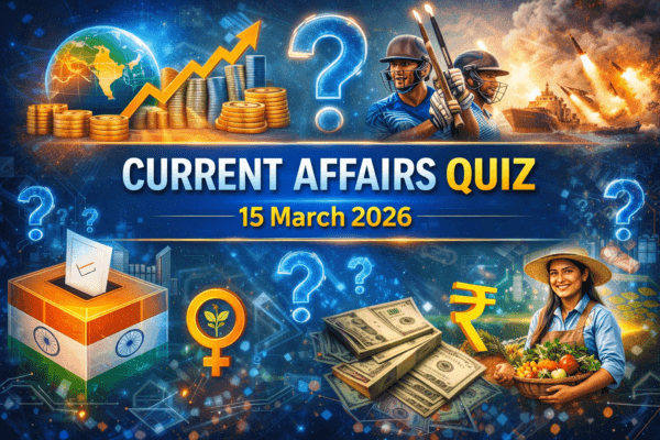Current Affairs Quiz 15 March 2026