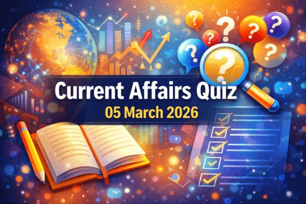Current Affairs Quiz – 05 March 2026