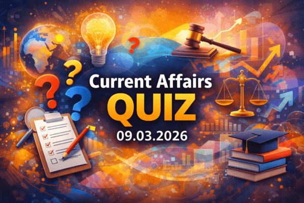 Current Affairs Quiz – 09.03.2026