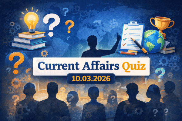 Current Affairs Quiz – 10.03.2026
