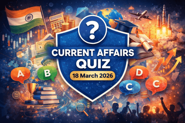 Current Affairs Quiz – 18.03.2026