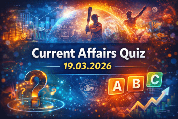 Current Affairs Quiz – 19.03.2026