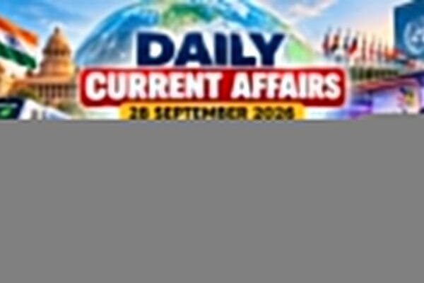 Daily Current Affairs 28 September 2026 covering national, international, economy, science and exam updates
