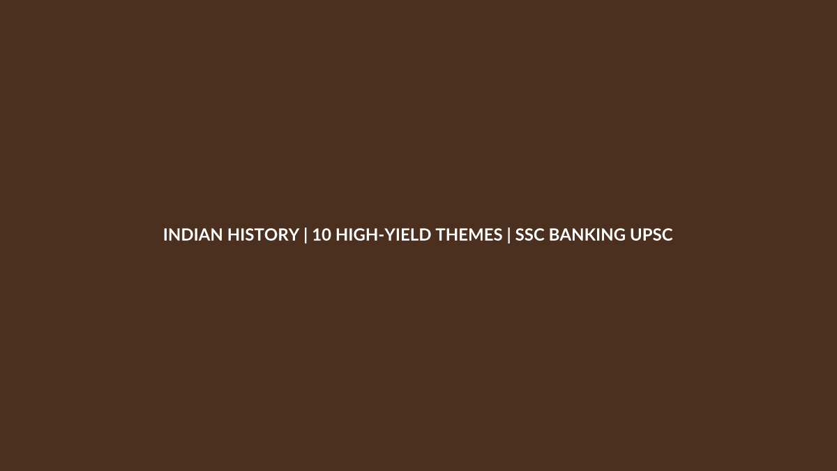 Indian history revision covering ten high-yield themes for competitive exams